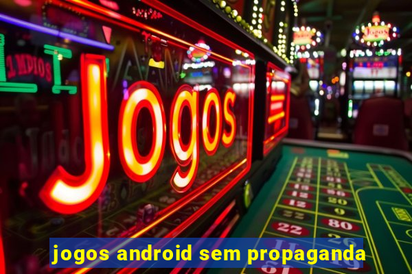 jogos android sem propaganda